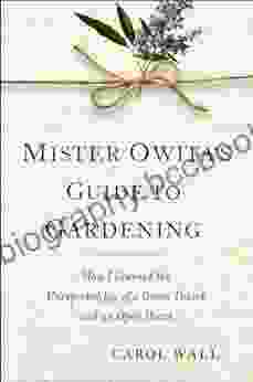 Mister Owita S Guide To Gardening: How I Learned The Unexpected Joy Of A Green Thumb And An Open Heart