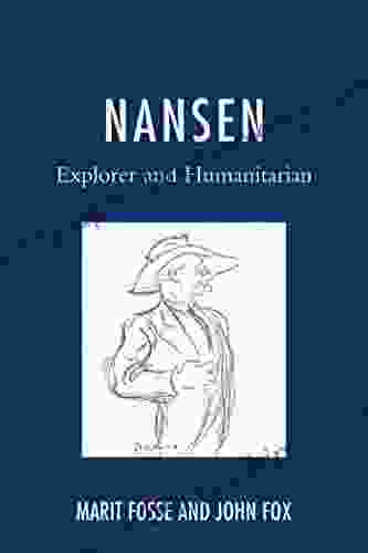 Nansen: Explorer And Humanitarian Brette Sember