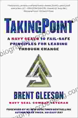 TakingPoint: A Navy SEAL S 10 Fail Safe Principles For Leading Through Change