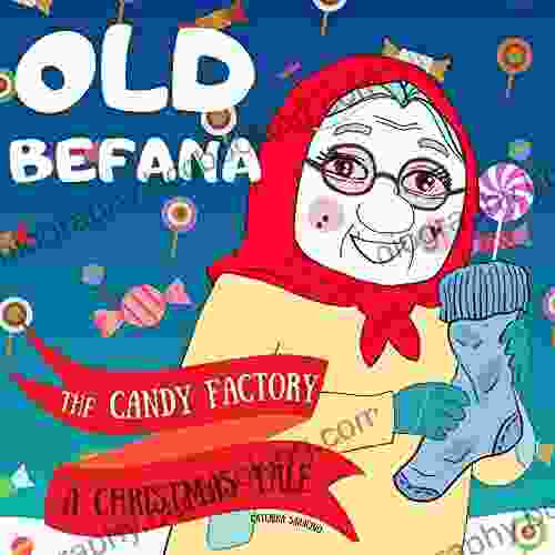 Old Befana And The Candy Factory : A Christmas Tale