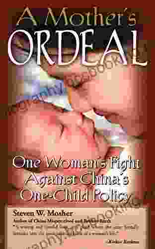 A Mother S Ordeal: One Woman S Fight Against China S One Child Policy