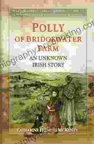 Polly Of Bridgewater Farm: An Unkown Irish Story
