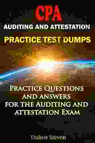 CPA Auditing And Attestation Practice Test Dumps: Practice Questions And Answers For The Auditing And Attestation Exam