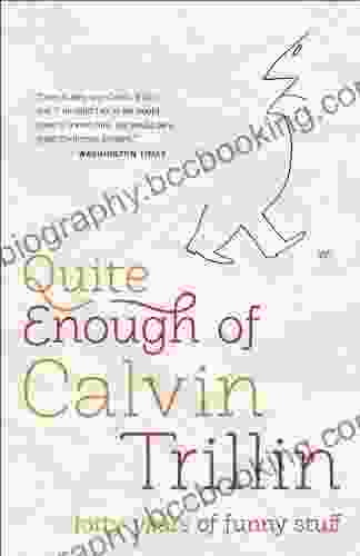 Quite Enough Of Calvin Trillin: Forty Years Of Funny Stuff