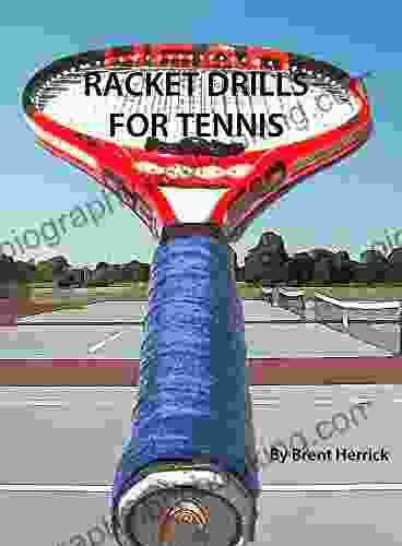 Racket Drills For Tennis Brent Herrick