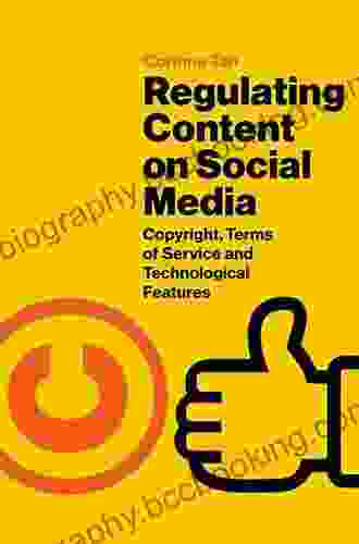 Regulating Content On Social Media: Copyright Terms Of Service And Technological Features