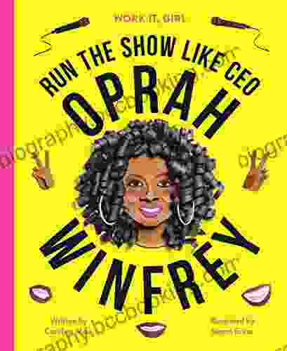 Work It Girl: Oprah Winfrey: Run The Show Like CEO
