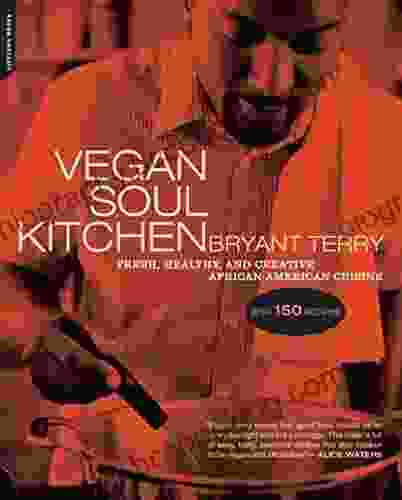 Vegan Soul Kitchen: Fresh Healthy And Creative African American Cuisine