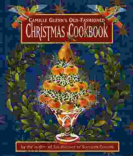Camille Glenn S Old Fashioned Christmas Cookbook