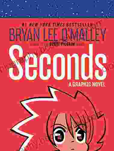 Seconds: A Graphic Novel Bryan Lee O Malley