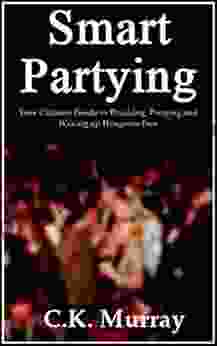 Smart Partying Your Ultimate Guide To Drinking Partying And Waking Up Hangover Free: (Hangover Help Hangover Cures Hungover Alcohol Consumption Binge Drinking Responsible Drinking Guide)