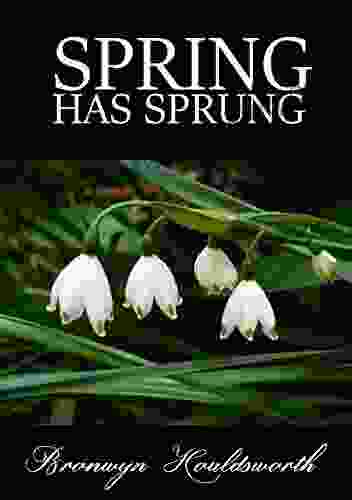 Spring Has Sprung (Stories Of Life Stories Of Love 1)
