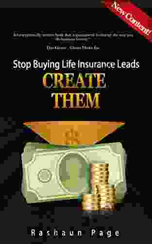 STOP BUYING LIFE INSURANCE LEADS CREATE THEM