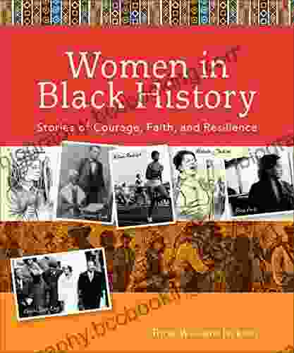 Women In Black History: Stories Of Courage Faith And Resilience