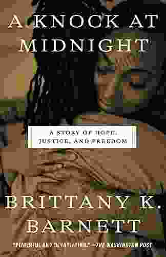A Knock At Midnight: A Story Of Hope Justice And Freedom