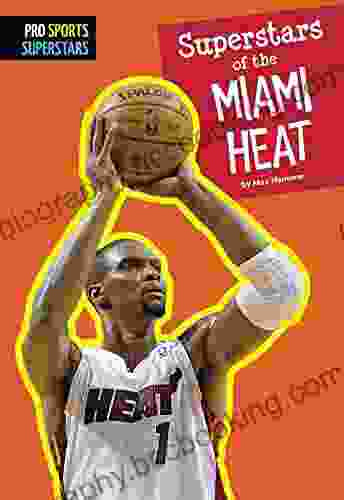 Superstars Of The Miami Heat (Pro Sports Superstars (NBA))