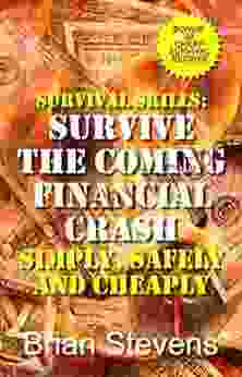 Survival Skills: Survive The Coming Financial Crash Simply Safely And Cheaply