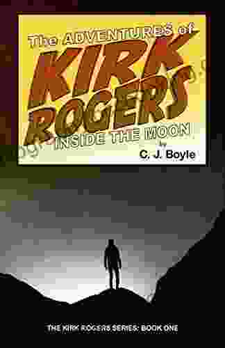 The Adventures Of Kirk Rogers Inside The Moon: One (The Kirk Rogers 1)