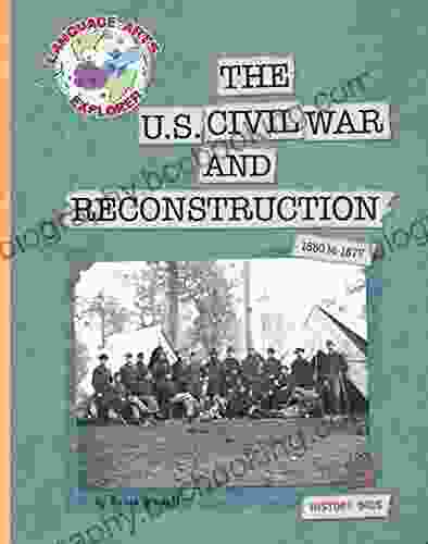 The US Civil War And Reconstruction (Explorer Library: Language Arts Explorer)