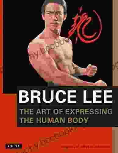 Bruce Lee: The Art Of Expressing The Human Body (Bruce Lee Library 4)