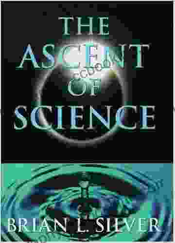 The Ascent Of Science Brian L Silver