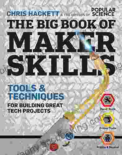 The Big Of Maker Skills: Tools Techniques For Building Great Tech Projects
