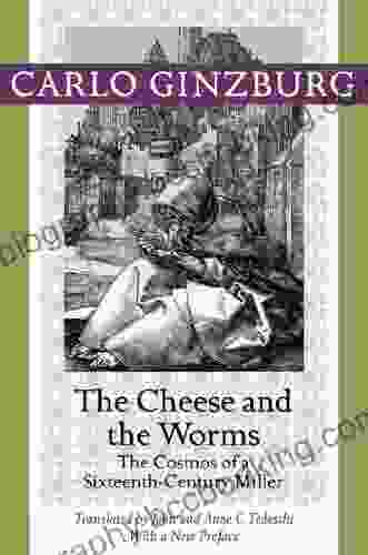 The Cheese And The Worms: The Cosmos Of A Sixteenth Century Miller