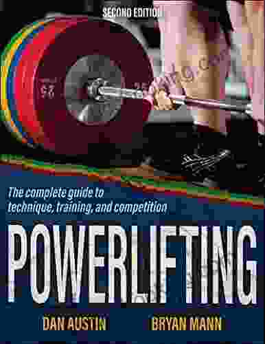 Powerlifting: The Complete Guide To Technique Training And Competition