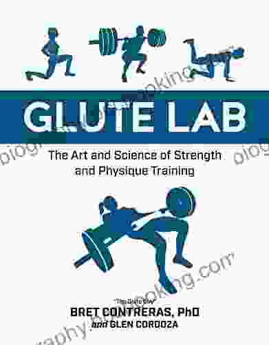 Glute Lab: The Art And Science Of Strength And Physique Training