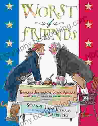 Worst Of Friends: Thomas Jefferson John Adams And The True Story Of An American Feud