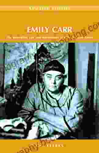 Emily Carr: The Incredible Life And Adventures Of A West Coast Artist (Amazing Stories)