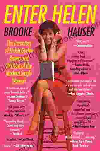 Enter Helen: The Invention Of Helen Gurley Brown And The Rise Of The Modern Single Woman
