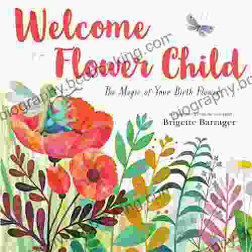 Welcome Flower Child: The Magic Of Your Birth Flower