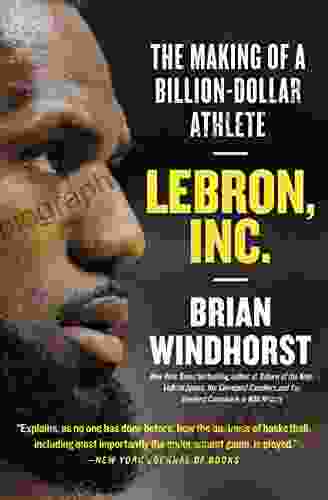 LeBron Inc : The Making Of A Billion Dollar Athlete