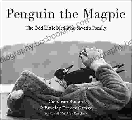 Penguin The Magpie: The Odd Little Bird Who Saved A Family