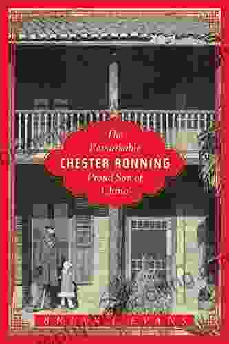 The Remarkable Chester Ronning: Proud Son Of China