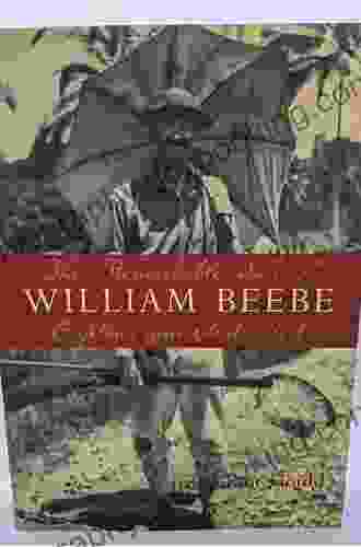 The Remarkable Life Of William Beebe: Explorer And Naturalist