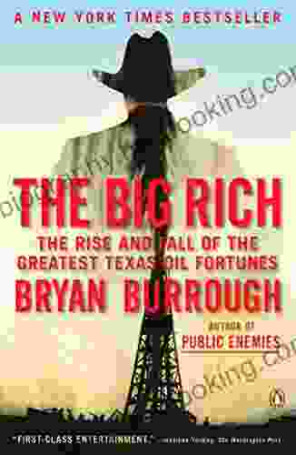 The Big Rich: The Rise And Fall Of The Greatest Texas Oil Fortunes