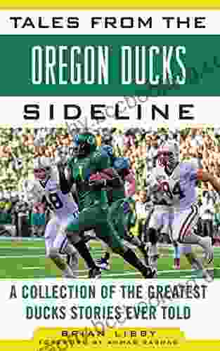 Tales From The Oregon Ducks Sideline: A Collection Of The Greatest Ducks Stories Ever Told (Tales From The Team)