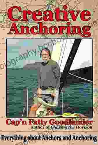 Creative Anchoring: Everything A Cruising Sailor Needs To Know About Anchoring Anchor Gear Related Skills