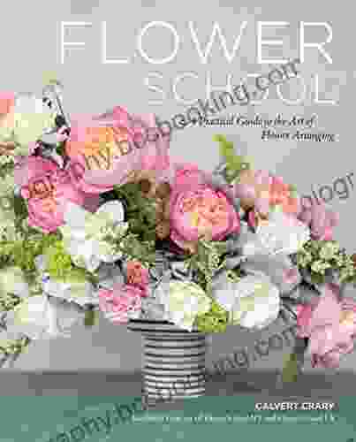 Flower School: A Practical Guide To The Art Of Flower Arranging