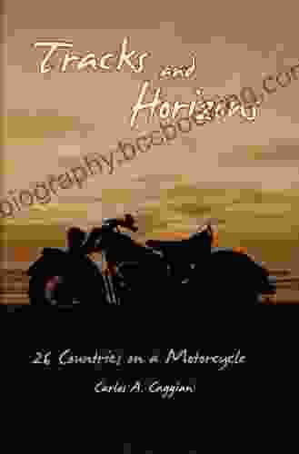 Tracks And Horizons: 26 Countries On A Motorcycle