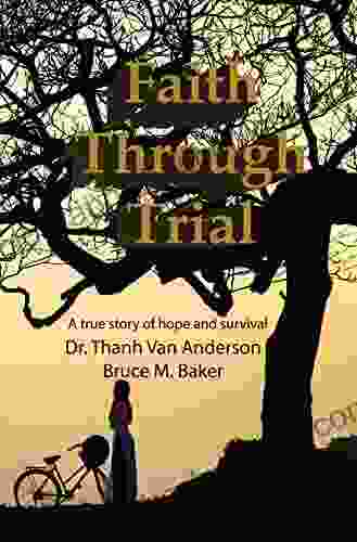 Faith Through Trial: A True Story Of Hope And Survival