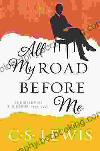 All My Road Before Me: The Diary Of C S Lewis 1922 1927