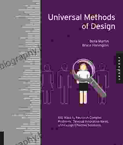 Universal Methods Of Design: 100 Ways To Research Complex Problems Develop Innovative Ideas And Design Effective Solutions
