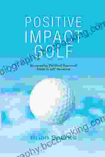 Positive Impact Golf: Helping Golfers To Liberate Their Potential