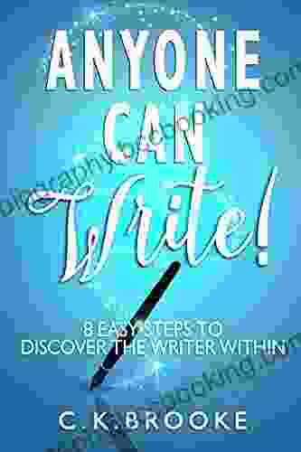 Anyone Can Write : 8 Easy Steps To Discover The Writer Within