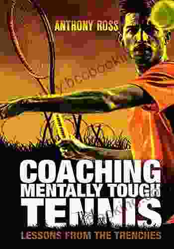 Coaching Mentally Tough Tennis: Lessons From The Trenches