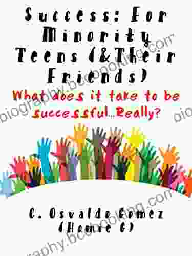 Success: For Minority Teens ( Their Friends): What Does It Take To Be Successful Really?