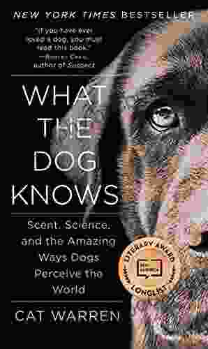 What The Dog Knows: The Science And Wonder Of Working Dogs